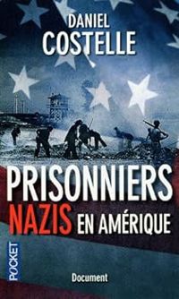 Daniel Costelle - Prisonniers nazis en Amérique