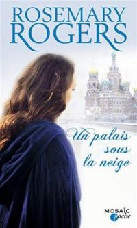 Rosemary Rogers - Un palais sous la neige
