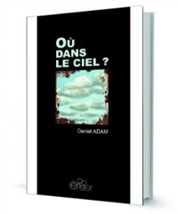 Daniel Adam - Où dans le ciel ?