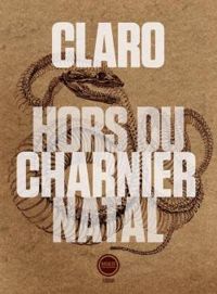Christophe Claro - Hors du charnier natal