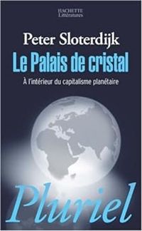 Peter Sloterdijk - Le palais de cristal 