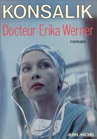 H.-g. Konsalik - Docteur Erika Werner