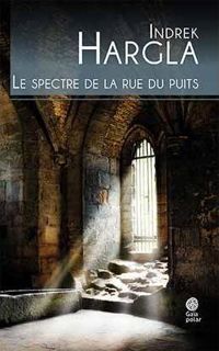 Indrek Hargla - Le spectre de la rue du puits