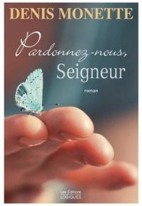 Denis Monette - Pardonnez-nous, Seigneur