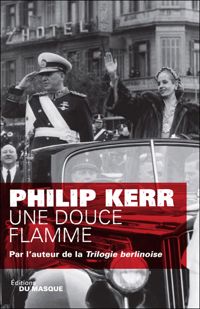Philip Kerr - Une douce flamme