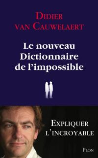 Didier Van Cauwelaert - Le nouveau dictionnaire de l'impossible