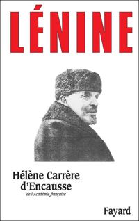 Hélène Carrère D'encausse - Lénine