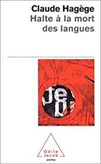 Claude Hagege - Halte à la mort des langues
