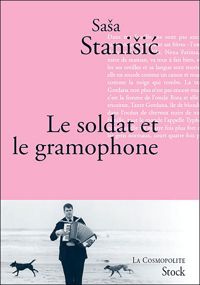 Sasa Stanisic - Le soldat et le gramophone