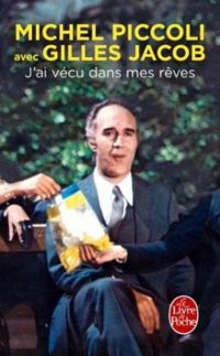 Michel Piccoli - Gilles Jacob - J'ai vécu dans mes rêves
