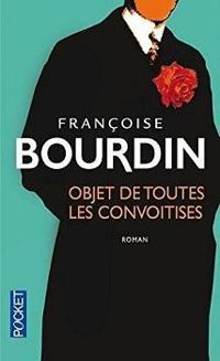 Françoise Bourdin - Objet de toutes les convoitises - N. éd.