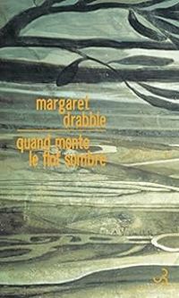 Margaret Drabble - Quand monte le flot sombre