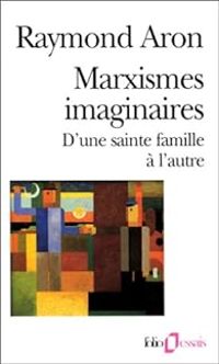 Raymond Aron - Marxismes imaginaires