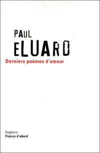 Paul Eluard - Les derniers poèmes d'amour
