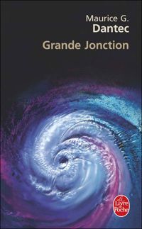 Couverture du livre Grande jonction - Maurice G Dantec