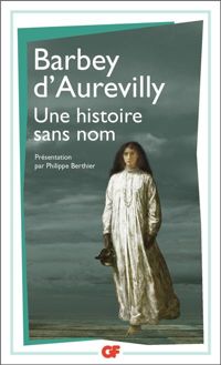 Jules Barbey D'aurevilly - Une Histoire sans nom