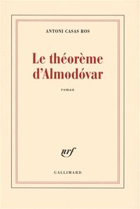 Antoni Casas Ros - Le théorème d'Almodóvar