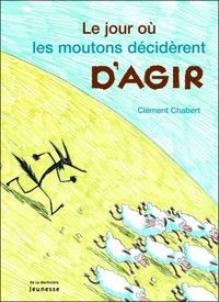 Clement Chabert - Le Jour où les moutons décidèrent d'agir