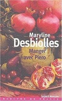 Maryline Desbiolles - Manger avec Piero suivi de Le risotto à la fraise