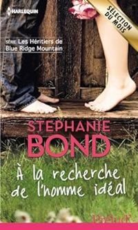 Stephanie Bond - À la recherche de l'homme idéal