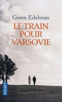 Gwen Edelman - Le train pour Varsovie