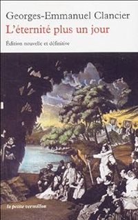 Georges Emmanuel Clancier - L'éternité plus un jour 