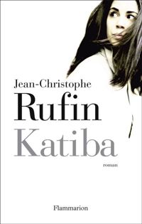 Jean-christophe Rufin - Katiba