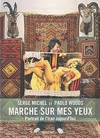 Serge Michel - Paolo Woods - Marche sur mes yeux