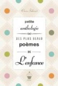 Claire Julliard - Petite anthologie des plus beaux poèmes de l'enfance