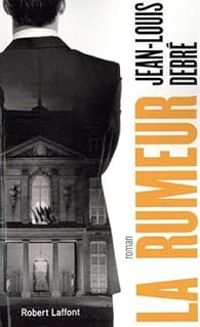 Jean Louis Debre - La rumeur