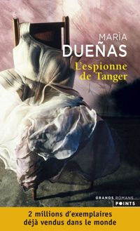 Maria Duenas - L'Espionne de Tanger