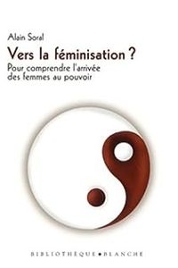 Alain Soral - VERS LA FEMINISATION ? POUR COMPRENDRE L'ARRIVEE DES FEMMES AU POUVOIR