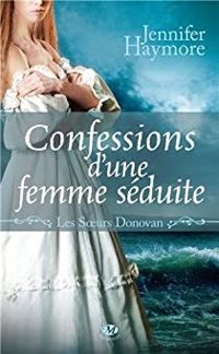 Jennifer Haymore - Confessions d'une femme séduite