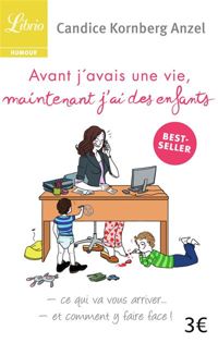 Candice Kornberg-anzel - Avant j'avais une vie, maintenant j'ai des enfants