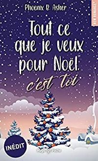 Phoenix B Asher - Tout ce que je veux pour Noël, c'est toi