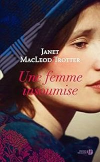 Janet Macleod Trotter - Une femme insoumise