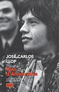 Jose Carlos Llop - Rois d'Alexandrie