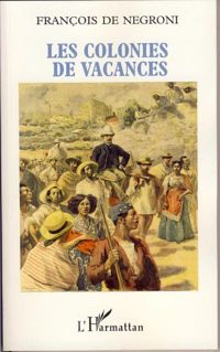François De Negroni - Les Colonies de Vacances