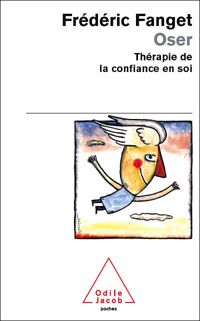 Frédéric Fanget - Oser: Thérapie de la confiance en soi