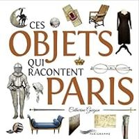 Catherine Guigon - Ces objets qui racontent Paris