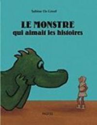 Sabine De Greef - Le monstre qui aimait les histoires