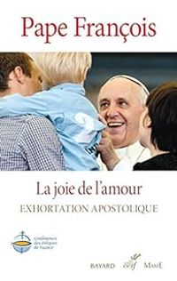  Pape Francois - Exhortation apostolique : La Joie de l'Amour