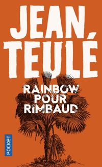 Jean Teulé - Rainbow pour Rimbaud