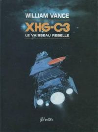 William Vance - XHG-C3 : Le vaisseau rebelle