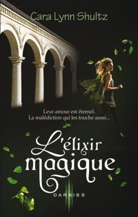 Cara Lynn Shultz - L'élixir magique