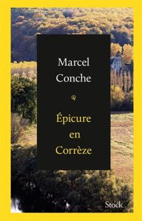 Marcel Conche - Épicure en Corrèze