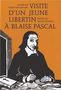 Claude Henri Rocquet - Visite d'un jeune libertin à Blaise Pascal