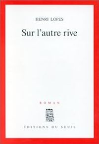 Henri Lopes - Sur l'autre rive
