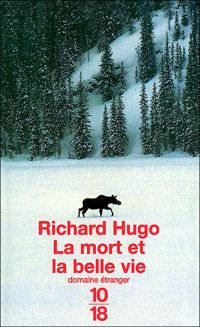 Richard Hugo - La mort et la belle vie