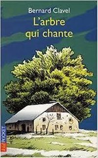 Bernard Clavel - Jean Claude Luton - L'arbre qui chante